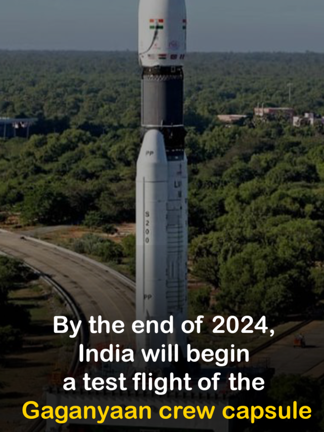 By the end of 2024, India will begin a test flight of the Gaganyaan crew capsule